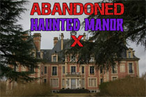 Abandoned Haunted Manor X